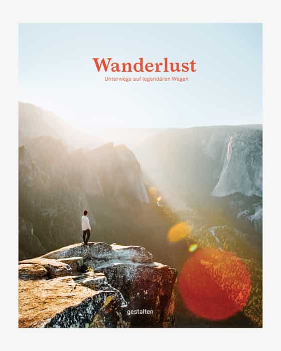 Wanderlust Unterwegs auf legendären Wegen